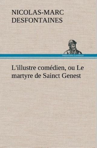 desfontaines-n-l-illustre-comedien-ou-le-martyre-de-sainct-genest-l-illustre-comedien-ou-le-martyre-de-sainct-gene_0