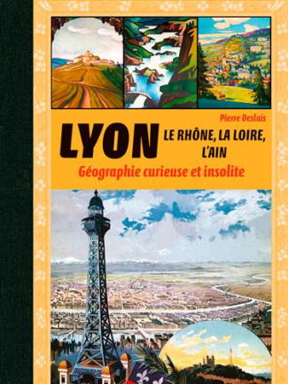 deslais-pierre-3b-merienne-patrick-lyon-le-rhone-la-loire-l-ain-et-l-isere-geographie-curieuse-et-insolite_0