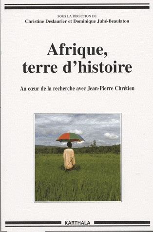 deslaurier-christine-afrique-terre-d-histoire-au-coeur-de-la-recherche-avec-jean-pierre-chretien_0