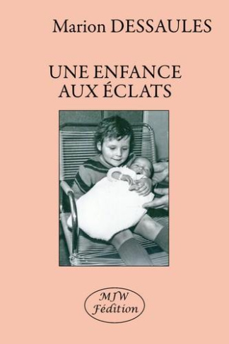 dessaules-marion-une-enfance-aux-eclats_0