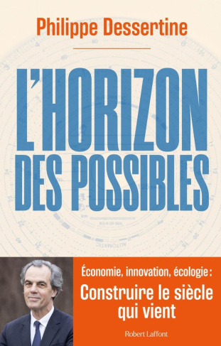 dessertine-philippe-l-horizon-des-possibles-economie-innovation-ecologie-construire-le-siecle-qui-vient_0