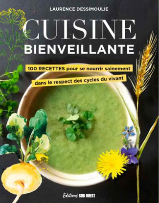 dessimoulie-laurence-cuisine-bienveillante-100-recettes-pour-se-nourrir-sainement-dans-le-respect-des-cyles-du-vivant_0