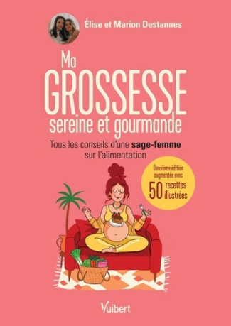 destannes-elise-destannes-marion-ma-grossesse-sereine-et-gourmande-les-conseils-d-une-sage-femme-sur-l-alimentation-et-50-recettes-e_0