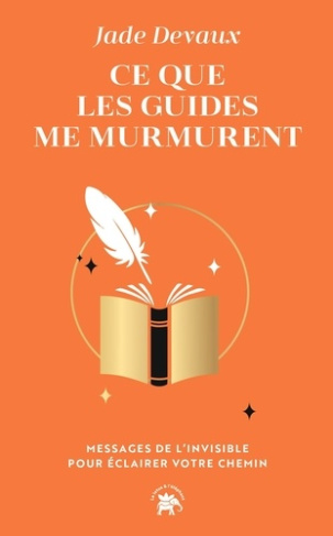 devaux-jade-ce-que-les-guides-me-murmurent-nous-ne-nous-deplacons-pas-de-la-lumiere-jusqu-a-vous-nous-sommes_0