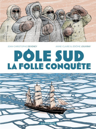 deveney-jean-christophe-jouvray-jerome-la-folle-conquete-du-pole-sud_0