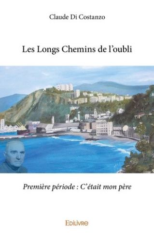 di-costanzo-claude-les-longs-chemins-de-l-oubli-premiere-periode-c-etait-mon-pere_0