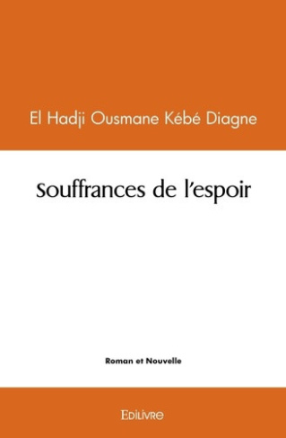 diagne-el-hadji-ousmane-kebe-souffrances-de-l-espoir_0