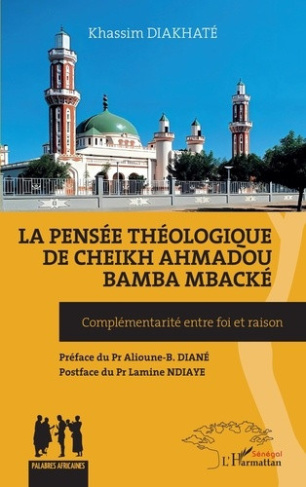 diakhate-khassim-diane-alioune-badara-ndiaye-l-la-pensee-theologique-de-cheikh-ahmadou-bamba-mbacke-complementarite-entre-foi-et-raison_0