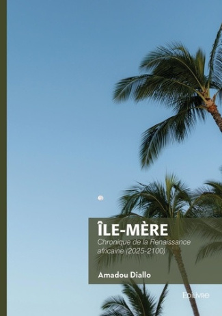 diallo-amadou-ile-mere-chronique-de-la-renaissance-africaine-2025-2100_0
