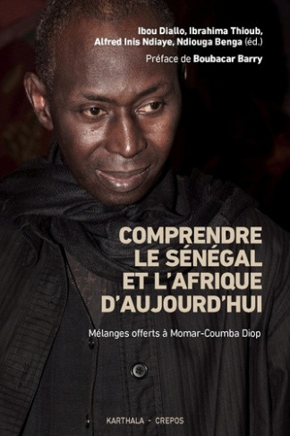 diallo-ibou-thioub-ibrahima-ndiaye-alfred-inis-comprendre-le-senegal-et-l-afrique-d-aujourd-hui-melanges-offerts-a-momar-coumba-diop_0