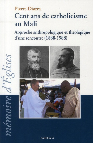 diarra-pierre-meslin-michel-cent-ans-de-catholicisme-au-mali-approche-anthrologique-et-theologique-d-une-rencontre-1888-1988_0