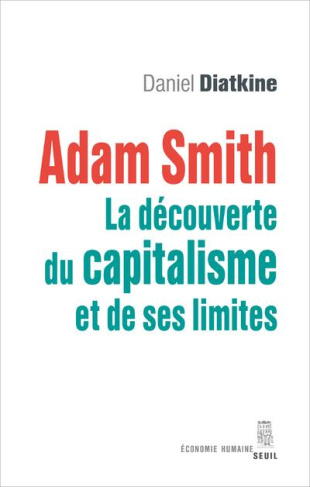 diatkine-daniel-adam-smith-la-decouverte-du-capitalisme-et-de-ses-limites_0
