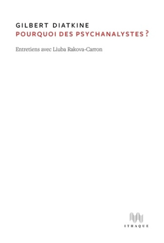 diatkine-gilbert-rakova-carron-liuba-pourquoi-des-psychanalystes-entretiens-gilbert-diatkine-et-liuba-rakova-carron_0