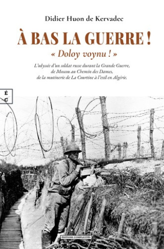 didier-huon-de-kerva-a-bas-la-guerre-a-doloy-voynu-a-l-incroyable-odyssee-d-un-soldat-russe-de-la-grande-guerre_0