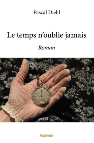 diehl-pascal-le-temps-n-oublie-jamais-roman_0