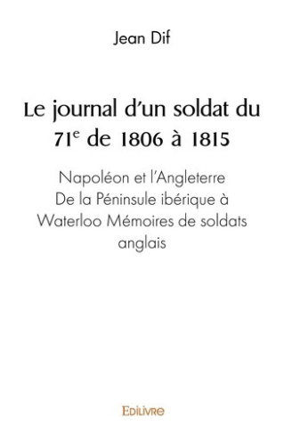 dif-jean-le-journal-d-un-soldat-du-71eme-de-1806-a-1815-napoleon-et-l-angleterre-de-la-peninsule-iberique_0