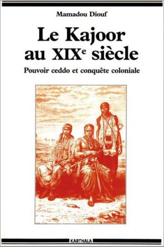 diouf-mamadou-le-kajoor-au-xixe-siecle-pouvoir-ceddo-et-conquete-coloniale_0