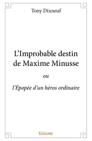 dixneuf-tony-l-improbable-destin-de-maxime-minusse-ou-l-epopee-d-un-heros-ordinaire_0
