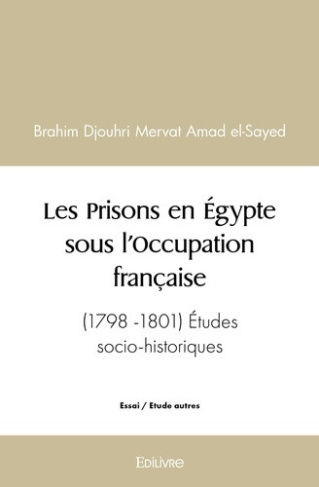djouhri-mervat-amad-el-sayed-brahim-les-prisons-en-egypte-sous-l-occupation-francaise-1798-1801-etudes-socio-historiques_0
