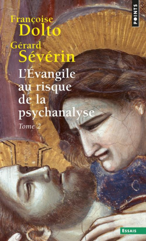 dolto-francoise-3b-severin-gerard-l-evangile-au-risque-de-la-psychanalyse-tome-2-jesus-et-le-desir_0