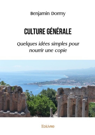 dormy-benjamin-culture-generale-quelques-idees-simples-pour-nourrir-une-copie_0