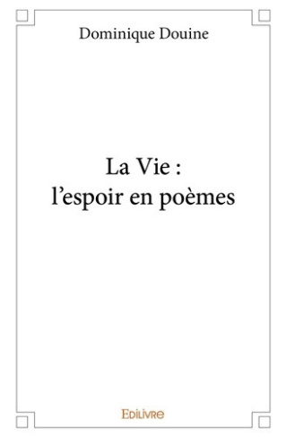 douine-dominique-la-vie-l-espoir-en-poemes_0