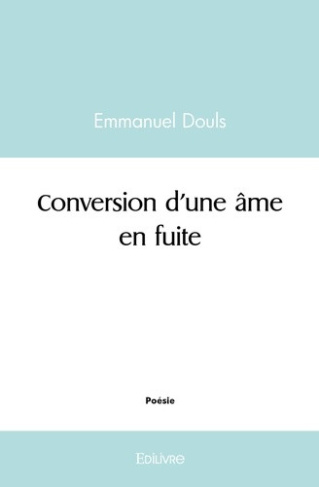 douls-emmanuel-conversion-d-une-ame-en-fuite_0