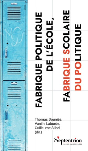dounies-thomas-laborde-vanille-silhol-guillaum-fabrique-politique-de-l-ecole-fabrique-scolaire-du-politique_0