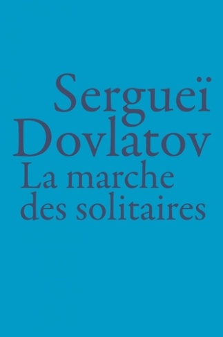 dovlatov-serguei-mabillard-maud-la-marche-des-solitaires_0