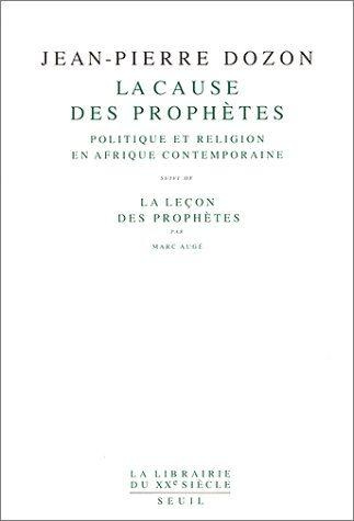 dozon-jean-pierre-la-cause-des-prophetes-politique-et-religion-en-afrique-contemporaine-suivi-de-la-lecon-des-prop_0