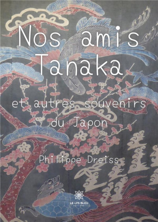 dreiss-philippe-nos-amis-tanaka-et-autres-souvenirs-du-japon_0