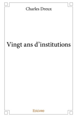 dreux-charles-vingt-ans-d-institutions_0
