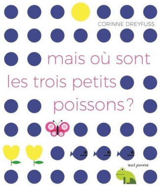dreyfuss-corinne-mais-ou-sont-les-trois-petits-poissons_0
