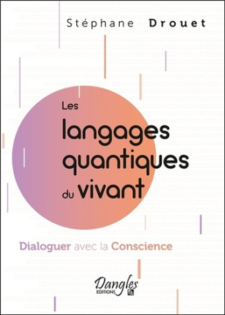 drouet-stephane-les-langages-quantiques-du-vivant-dialoguer-avec-la-conscience_0