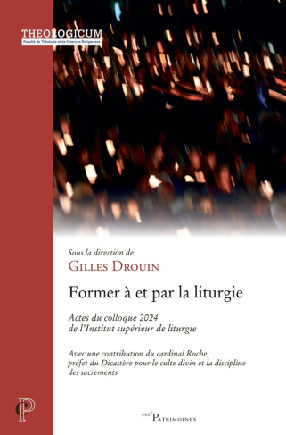 drouin-gilles-former-a-et-pour-la-liturgie-0-actes-du-colloque-2024-de-l-institut-superieur-de-liturgie_0