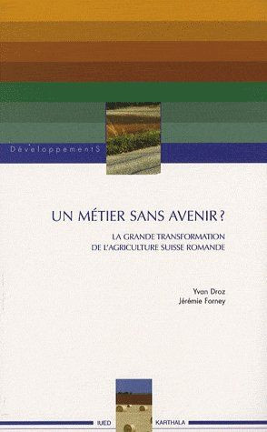 droz-yvan-forney-jeremie-un-metier-sans-avenir-la-grande-transformation-de-l-agriculture-suisse-romande_0