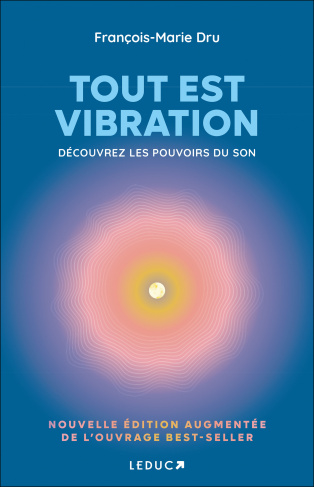 dru-francois-marie-tout-est-vibration-edition-augmentee-decouvrez-les-pouvoirs-du-son_0