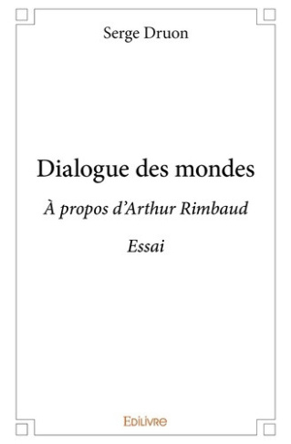 druon-serge-dialogue-des-mondes-a-propos-d-arthur-rimbaud_0