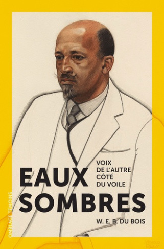 du-bois-william-edward-burghardt-ladrange-gregoi-eaux-sombres-voix-de-l-autre-cote-du-voile_0