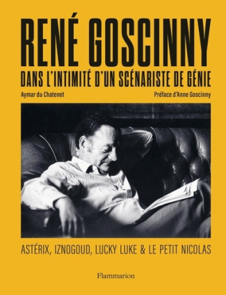 du-chatenet-aymar-rene-goscinny-dans-l-intimite-d-un-scenariste-de-genie-asterix-iznogoud-lucky-luke-le-pet_0