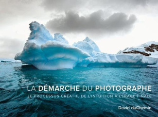 duChemin_David_Martin_de_La_Salle_Damien-La_d_marche_du_photographe._Le_processus_cr_atif_de_l_intuition_l_image_finale-9782744095276_0