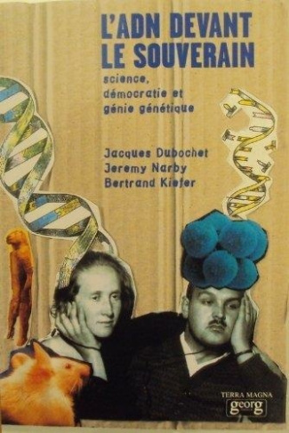 dubochet-jacques-3b-kiefer-bertrand-3b-narby-jeremy-l-adn-devant-le-souverain-science-democratie-genie-genetique_0