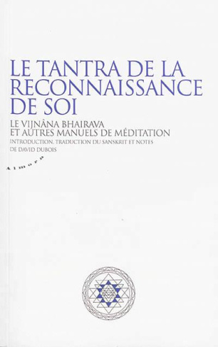 dubois-david-le-tantra-de-la-reconnaissance-de-soi-le-vijnana-bhairava-et-ses-commentaires-sanskrits_0