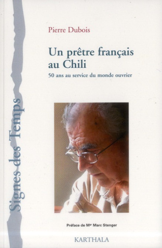 dubois-pierre-stenger-marc-un-pretre-francais-au-chili-50-ans-au-service-du-monde-ouvrier_0