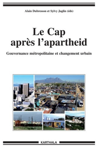 dubresson-alain-jaglin-sylvy-le-cap-apres-l-apartheid-gouvernance-metropolitaine-et-changement-urbain_0
