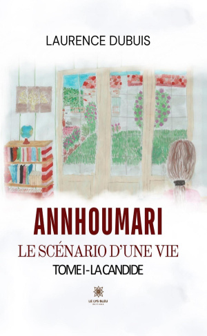 dubuis-laurence-annhoumari-le-scenario-d-une-vie-tome-i-la-candide_0