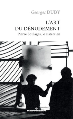 duby-georges-3b-decron-benoit-l-art-du-denudement-pierre-soulages-le-cistercien_0