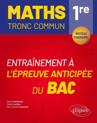 duchateau-xavier-lantieri-mathis-vassenet-marc-maths-tronc-commun-1re-entrainement-a-l-epreuve-anticipee-du-bac_0