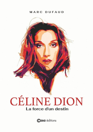 dufaud-marc-celine-dion-la-force-d-un-destin_0
