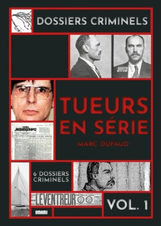 dufaud-marc-dossiers-criminels-volume-1-les-tueurs-en-serie-1_0